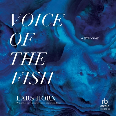 Voice of the Fish: A Lyric Essay B0CDB4JJQ4 Book Cover