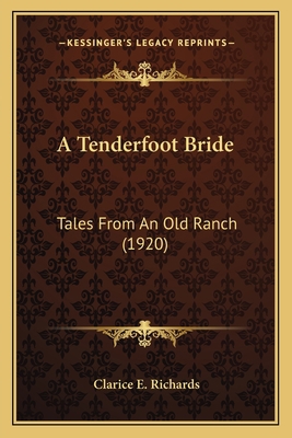 A Tenderfoot Bride: Tales From An Old Ranch (1920) 1163971324 Book Cover