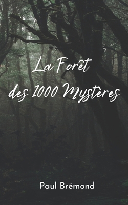 La Forêt des 1000 Mystères [French] B0DJ3MGMKZ Book Cover