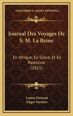 Journal Des Voyages De S. M. La Reine: En Afriq... [French] 1169092292 Book Cover