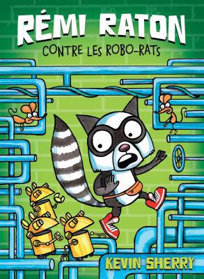 Rémi Raton: N° 1 - Rémi Raton Contre Les Robo-Rats [French] 1443165697 Book Cover