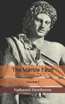The Marble Faun: Volume 1 B086Y4TMYS Book Cover