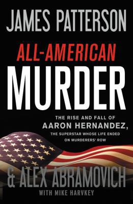 All-American Murder: The Rise and Fall of Aaron... [Large Print] 031641266X Book Cover