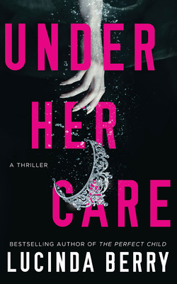 Under Her Care: A Thriller 1713625644 Book Cover