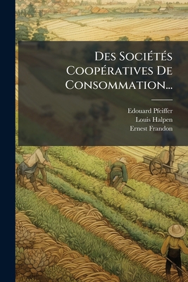 Des Sociétés Coopératives De Consommation... [French] 1275144543 Book Cover