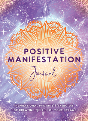 Positive Manifestation Journal: Inspirational P... 1401972438 Book Cover