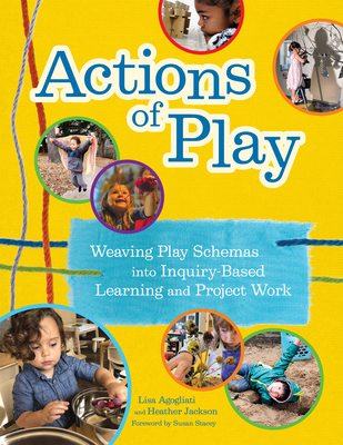 Actions of Play: Weaving Play Schemas Into Inqu... 1605548278 Book Cover