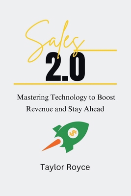 Sales 2.0: Mastering Technology to Boost Revenu... B0DNN6L1H5 Book Cover
