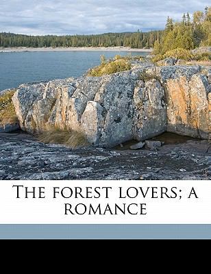 The Forest Lovers; A Romance 1177300486 Book Cover