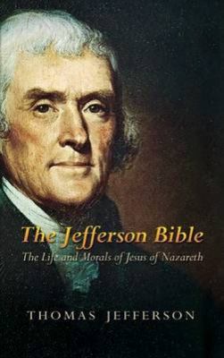 The Jefferson Bible: The Life and Morals of Jes... 0486449211 Book Cover