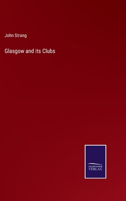 Glasgow and its Clubs 3375166559 Book Cover