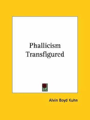 Phallicism Transfigured 1417998571 Book Cover
