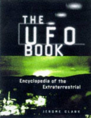 The UFO Book: Encyclopedia of the Extraterrestrial 1578590299 Book Cover