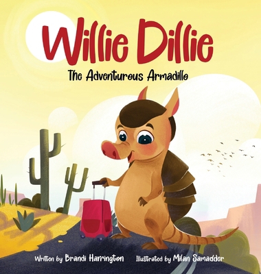 Willie Dillie: The Adventurous Armadillo B0D8DHJ94L Book Cover