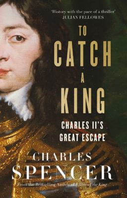 To Catch a King: Charles II's Great Escape 0008283982 Book Cover