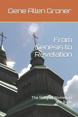 From Genesis to Revelation: The Story of Women ... B0863RS25J Book Cover
