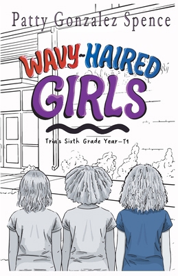 Wavy-Haired Girls: Tria's Sixth Grade Year T1 1736258494 Book Cover