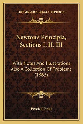 Newton's Principia, Sections I, II, III: With N... 1163945501 Book Cover
