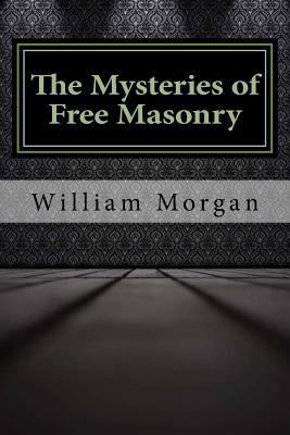 The Mysteries of Free Masonry 154524555X Book Cover