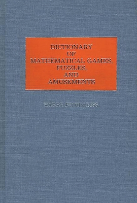 Dictionary of Mathematical Games, Puzzles, and ... 0313247145 Book Cover