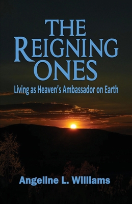 The Reigning Ones: Living as Heaven's Ambassado... 1732525870 Book Cover