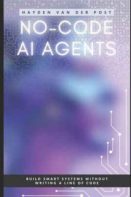 No-Code AI Agents: Build Smart Systems Without ... B0F2J89RRM Book Cover