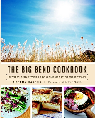 The Big Bend Cookbook: Recipes and Stories from... 1626197229 Book Cover
