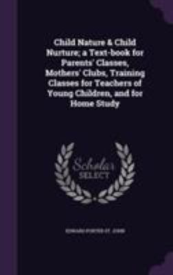 Child Nature & Child Nurture; a Text-book for P... 1355813875 Book Cover