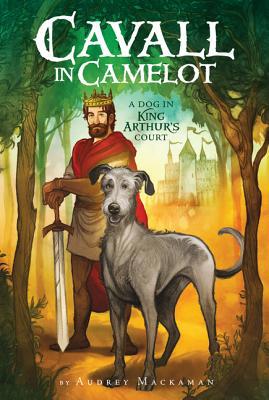 Cavall in Camelot #1: A Dog in King Arthur's Court 006249449X Book Cover