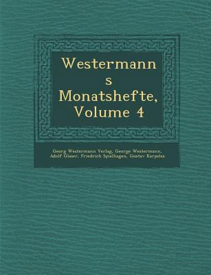 Westermanns Monatshefte, Volume 4 [German] 1286950716 Book Cover