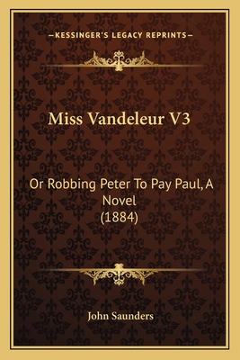 Miss Vandeleur V3: Or Robbing Peter To Pay Paul... 1164891332 Book Cover