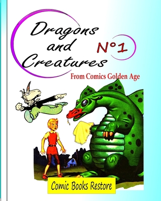 Dragons and Creatures N°1: From Comics Golden Age B0C6HF67KB Book Cover