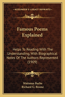 Famous Poems Explained: Helps To Reading With T... 1164643576 Book Cover
