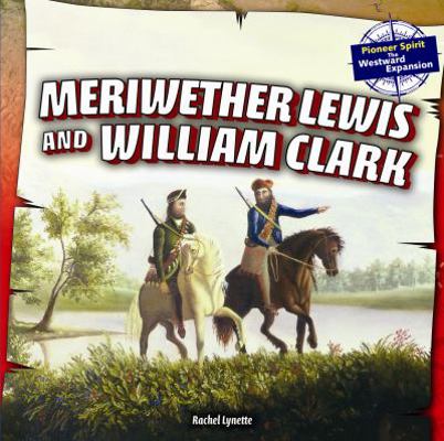 Meriwether Lewis and William Clark 1477708995 Book Cover