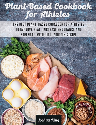 Plant-Based Cookbook for Athletes: The Best Pla... 1803063149 Book Cover