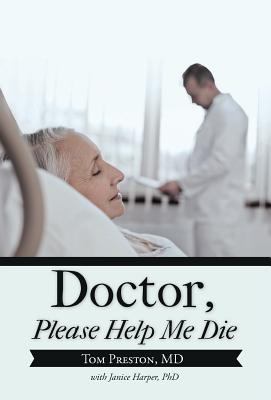 Doctor, Please Help Me Die 1475963807 Book Cover