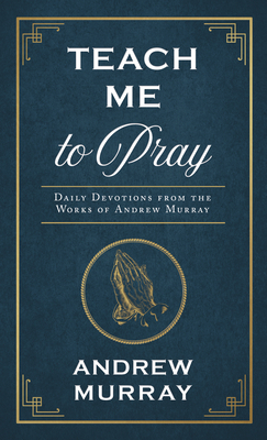 Teach Me to Pray: Daily Devotions from the Work... 1643526480 Book Cover