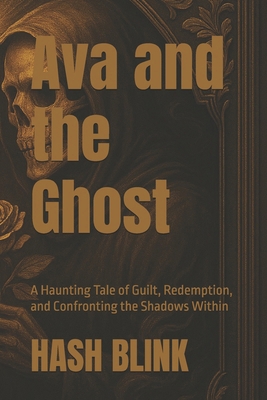 Ava and the Ghost: A Haunting Tale of Guilt, Re... B0FVT8BFC4 Book Cover