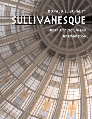 Sullivanesque: Urban Architecture and Ornamenta... 0252074645 Book Cover