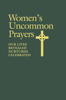 Women's Uncommon Prayers: Our Lives Revealed, N... 0819218642 Book Cover