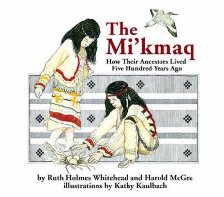 The Mi'kmaq (Micmac): How Their Ancestors Lived... 0920852211 Book Cover