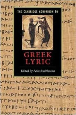 The Cambridge Companion to Greek Lyric 0521614767 Book Cover