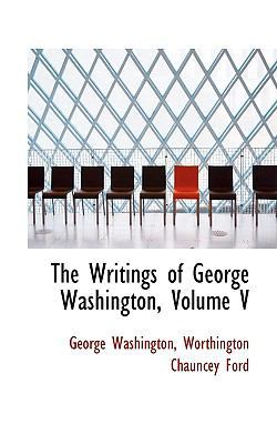 The Writings of George Washington, Volume V 0559986688 Book Cover