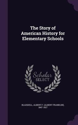 The Story of American History for Elementary Sc... 1355495377 Book Cover