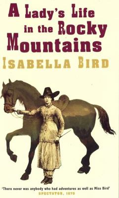 A Lady's Life in the Rocky Mountains B0092GENHE Book Cover