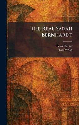 The Real Sarah Bernhardt 102594075X Book Cover