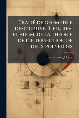 Traité de géométrie descriptive. 3. ed., rev. e... [French] 1245465902 Book Cover