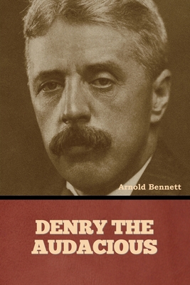 Denry the Audacious B0D9SSJ8ZF Book Cover
