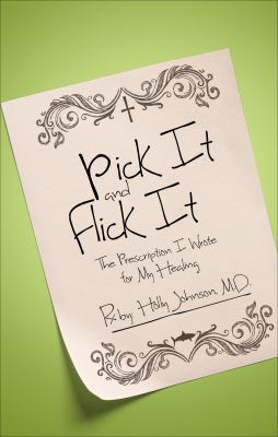 Pick It and Flick It: The Prescription I Wrote ... 1625108095 Book Cover