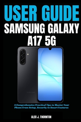 Simple Samsung Galaxy A17 5G User Guide: A Comp... B0GXPPYPHX Book Cover